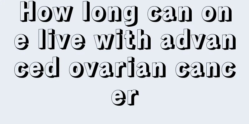 How long can one live with advanced ovarian cancer