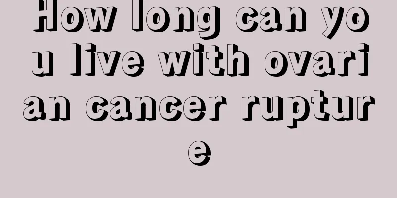 How long can you live with ovarian cancer rupture