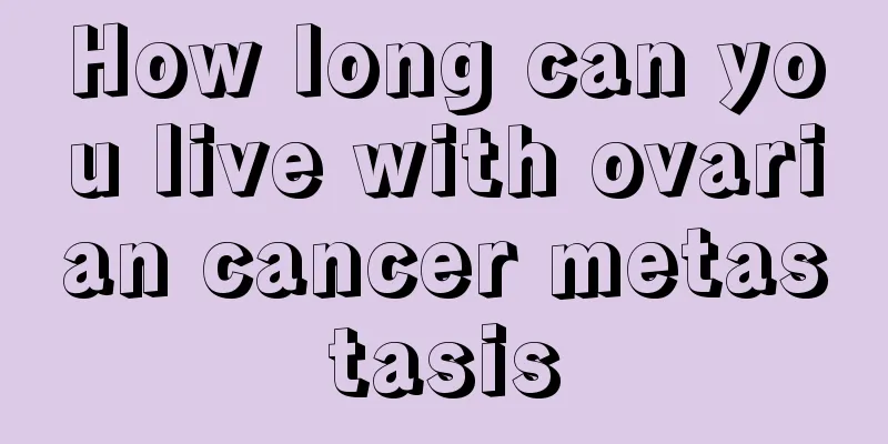 How long can you live with ovarian cancer metastasis