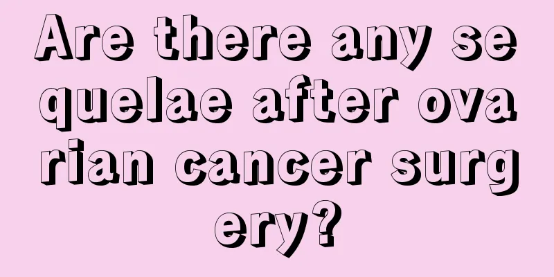 Are there any sequelae after ovarian cancer surgery?