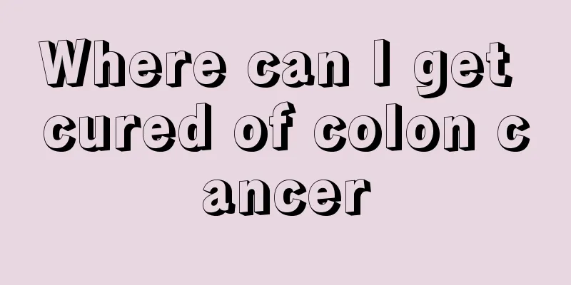 Where can I get cured of colon cancer