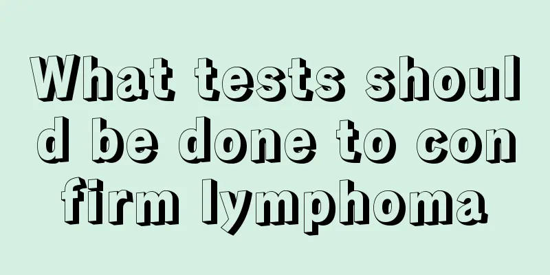 What tests should be done to confirm lymphoma
