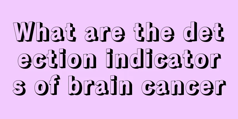 What are the detection indicators of brain cancer