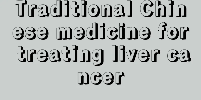 Traditional Chinese medicine for treating liver cancer
