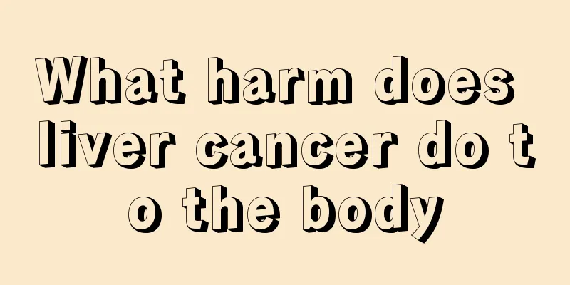 What harm does liver cancer do to the body
