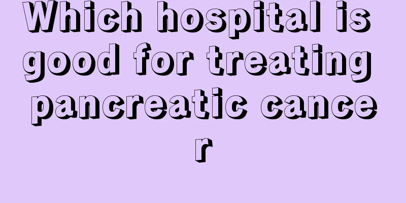 Which hospital is good for treating pancreatic cancer