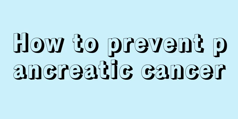 How to prevent pancreatic cancer