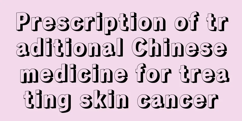 Prescription of traditional Chinese medicine for treating skin cancer