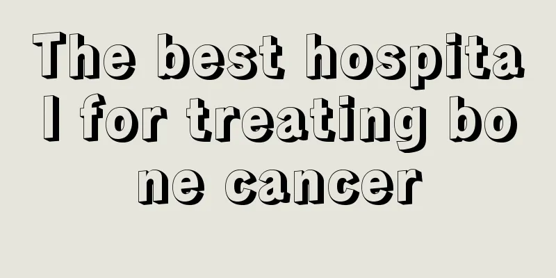 The best hospital for treating bone cancer