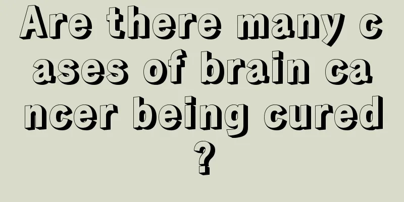 Are there many cases of brain cancer being cured?
