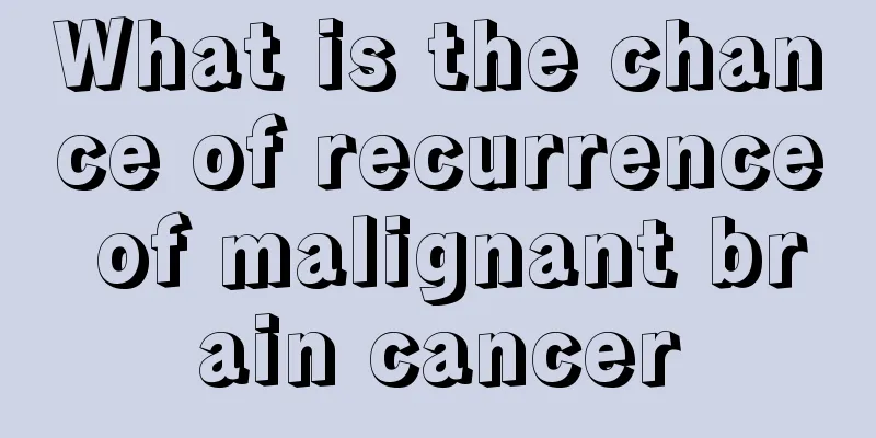 What is the chance of recurrence of malignant brain cancer