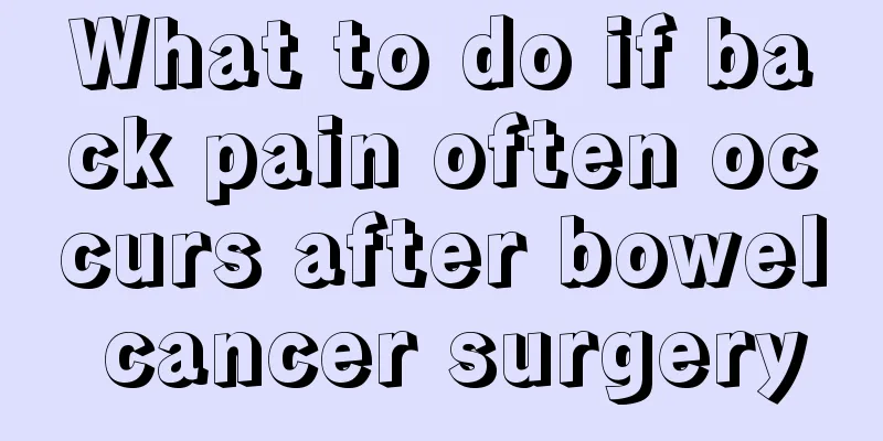 What to do if back pain often occurs after bowel cancer surgery
