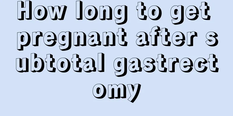 How long to get pregnant after subtotal gastrectomy