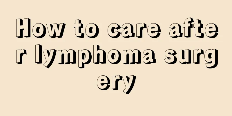 How to care after lymphoma surgery