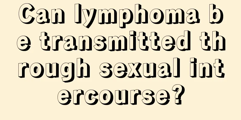 Can lymphoma be transmitted through sexual intercourse?