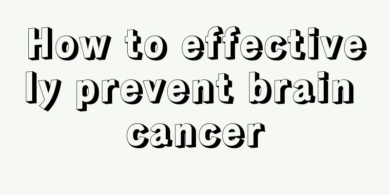 How to effectively prevent brain cancer