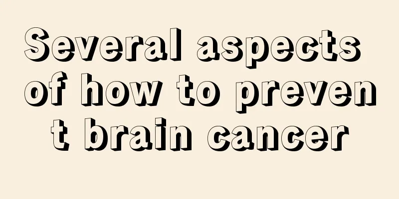 Several aspects of how to prevent brain cancer