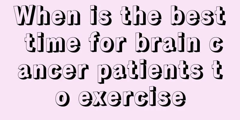 When is the best time for brain cancer patients to exercise