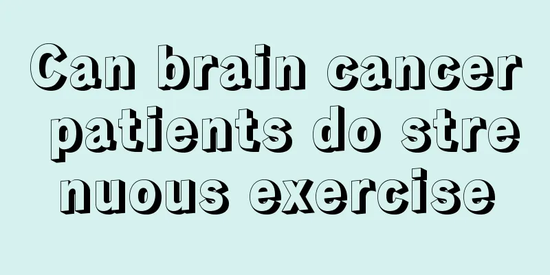 Can brain cancer patients do strenuous exercise