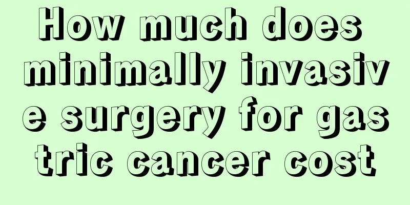 How much does minimally invasive surgery for gastric cancer cost