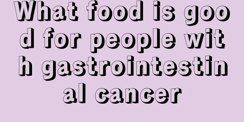 What food is good for people with gastrointestinal cancer