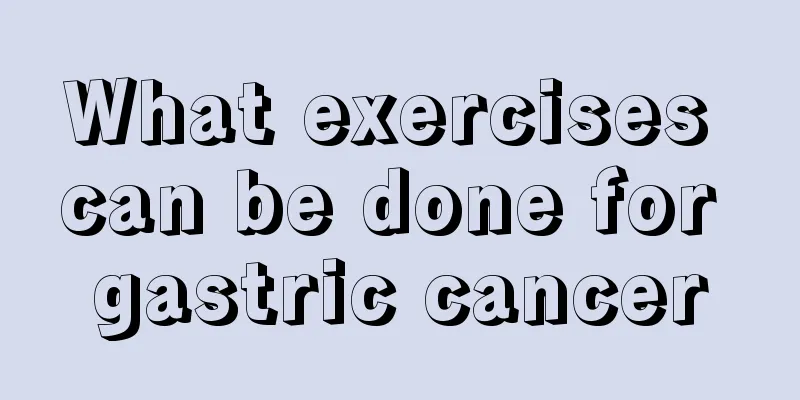 What exercises can be done for gastric cancer