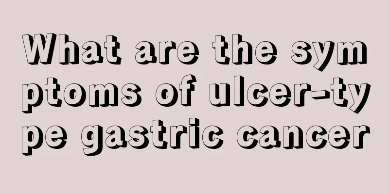 What are the symptoms of ulcer-type gastric cancer