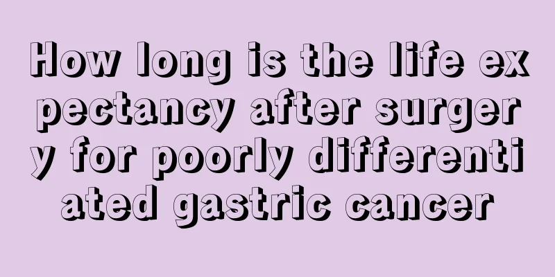 How long is the life expectancy after surgery for poorly differentiated gastric cancer