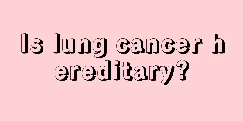 Is lung cancer hereditary?
