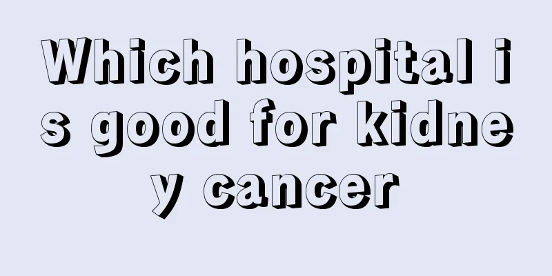 Which hospital is good for kidney cancer