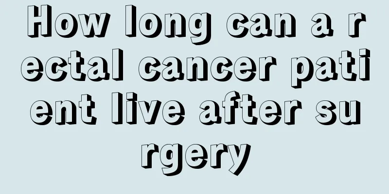 How long can a rectal cancer patient live after surgery