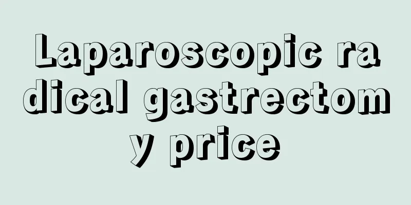 Laparoscopic radical gastrectomy price