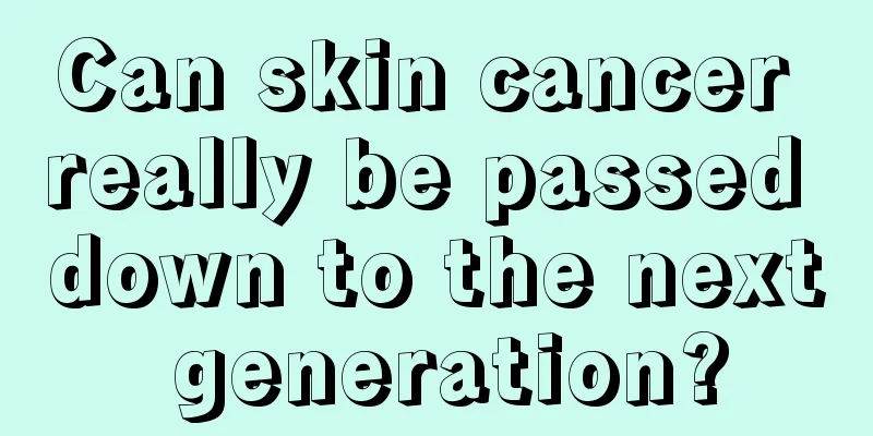 Can skin cancer really be passed down to the next generation?
