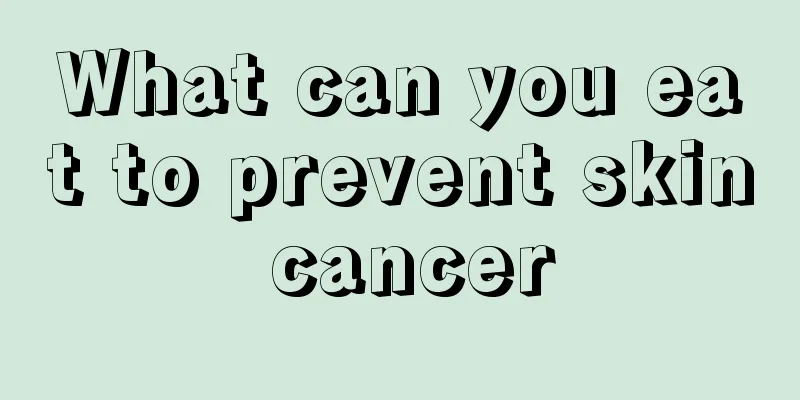 What can you eat to prevent skin cancer