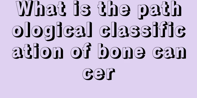 What is the pathological classification of bone cancer