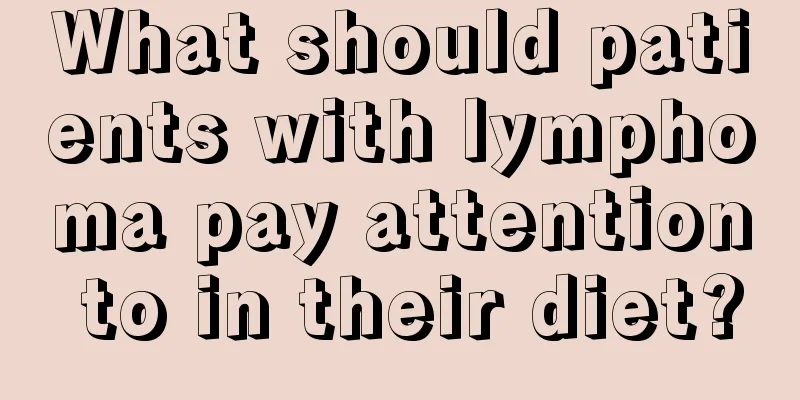 What should patients with lymphoma pay attention to in their diet?
