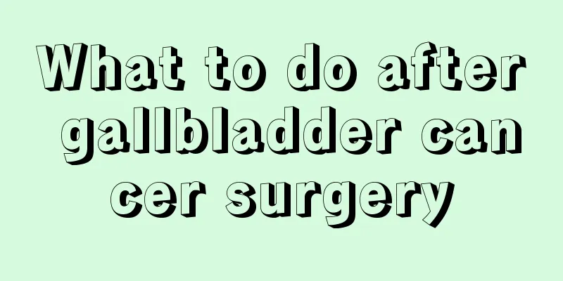 What to do after gallbladder cancer surgery