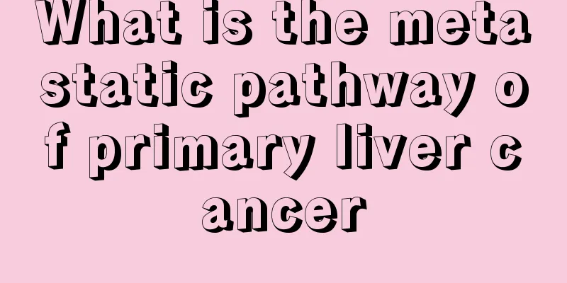 What is the metastatic pathway of primary liver cancer