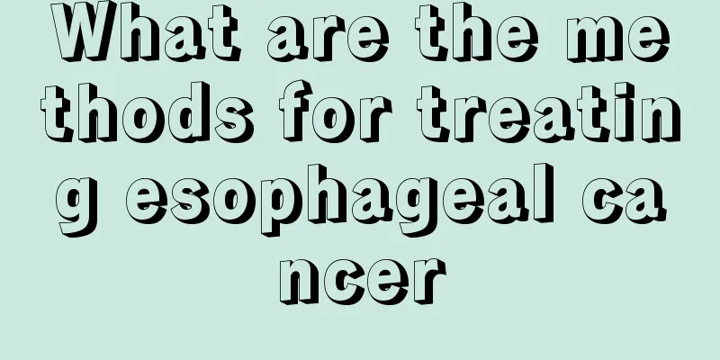 What are the methods for treating esophageal cancer