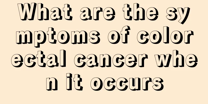 What are the symptoms of colorectal cancer when it occurs