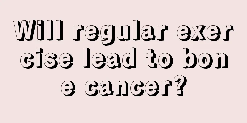 Will regular exercise lead to bone cancer?
