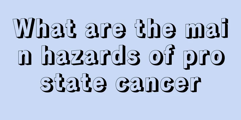 What are the main hazards of prostate cancer