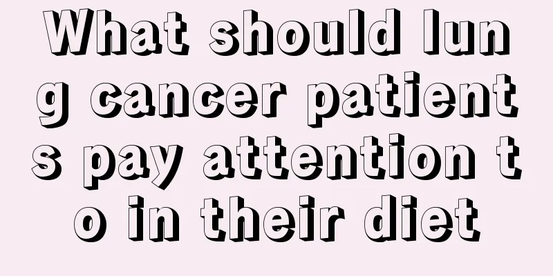 What should lung cancer patients pay attention to in their diet