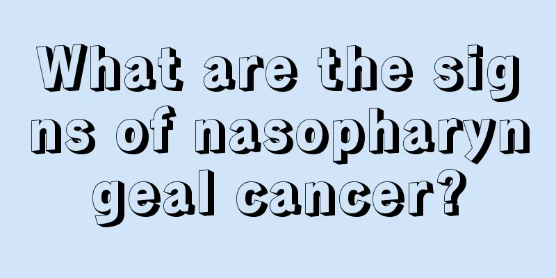 What are the signs of nasopharyngeal cancer?