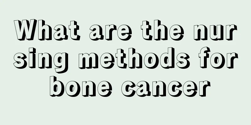 What are the nursing methods for bone cancer