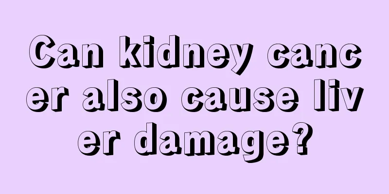 Can kidney cancer also cause liver damage?