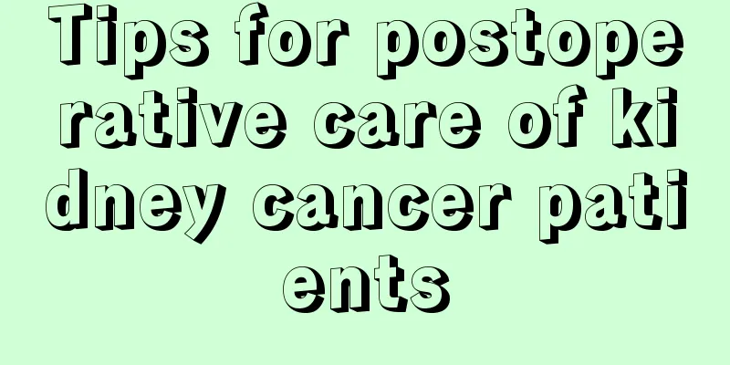 Tips for postoperative care of kidney cancer patients