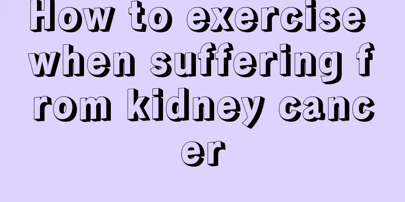 How to exercise when suffering from kidney cancer