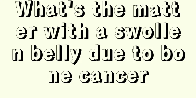 What's the matter with a swollen belly due to bone cancer