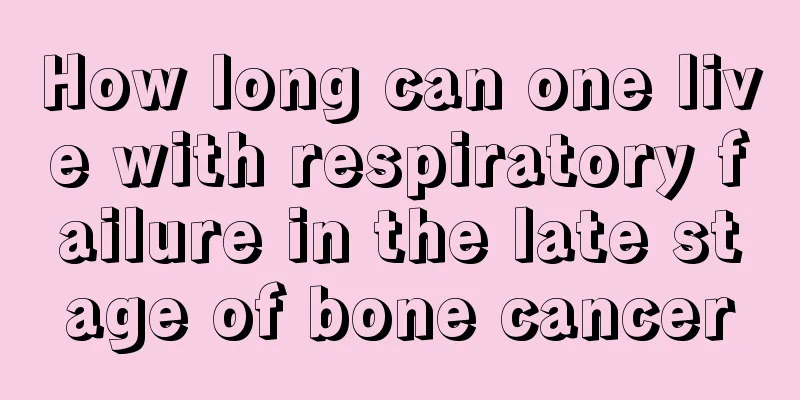 How long can one live with respiratory failure in the late stage of bone cancer